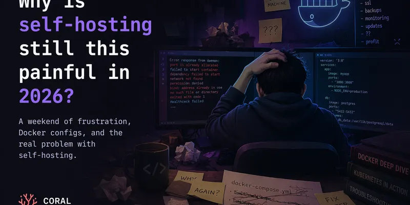 Why is self-hosting still this painful in 2026?